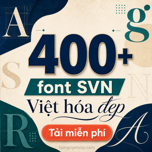 Kho hơn 400 font SVN Việt hóa đẹp – tải miễn phí