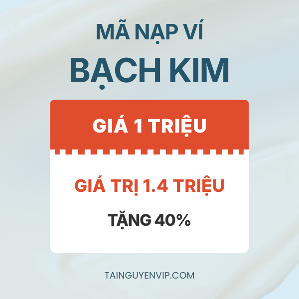 Mã Nạp Ví Bạch Kim 1,4 Triệu – Giá 1 Triệu