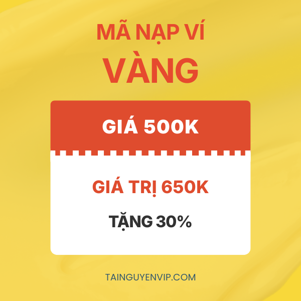 Mã Nạp Ví Vàng 650K – Giá 500K